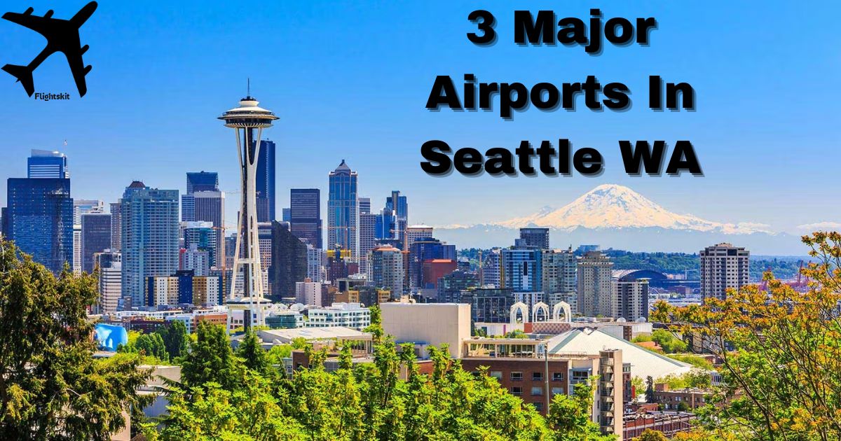3 Major Airports In Seattle WA