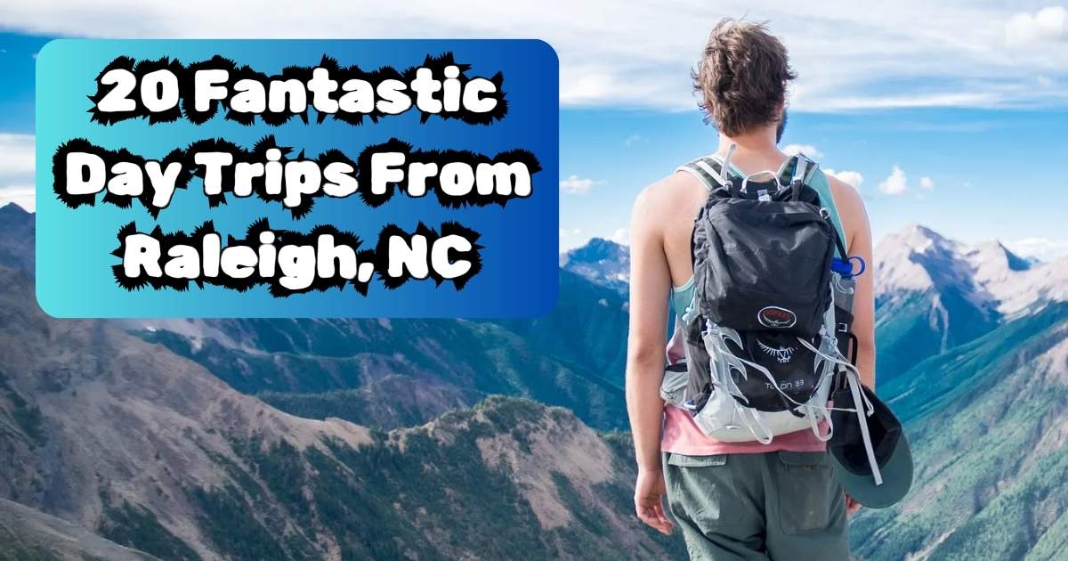 20 Fantastic Day Trips From Raleigh, NC: Destinations To Explore