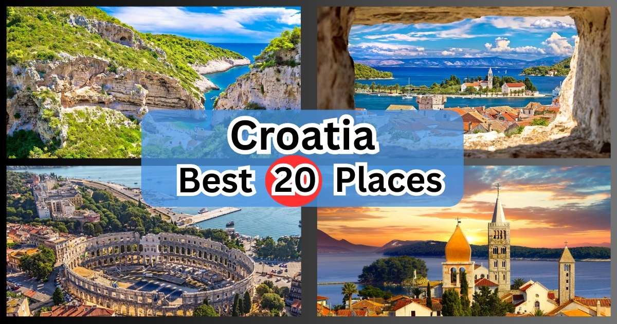 20 Fantastic Places to Visit in Croatia - By a Local