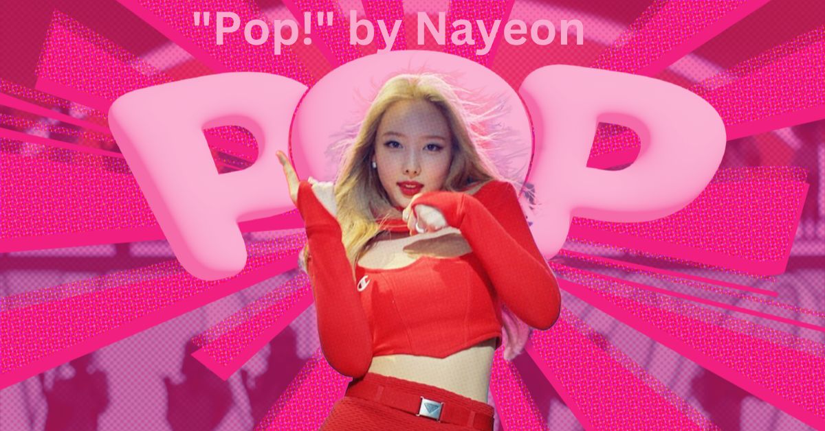 Pop! by Nayeon A Bubbly Bop About Flirty Fun